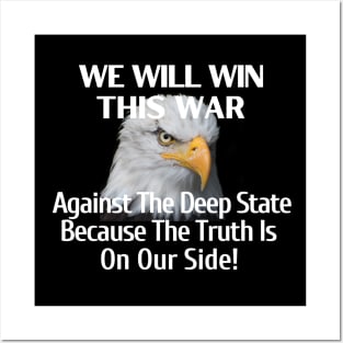 We Will Win This War Against The Deep State Because Truth Is On Our Side Posters and Art